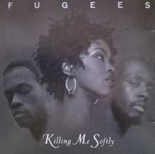 Killing Me Softly - Fugees