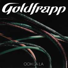 Goldfrapp - Ooh la la