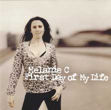 Melanie C - First day of my life