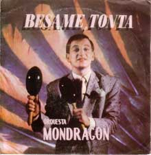 Bésame tonta - Orquesta Mondragón