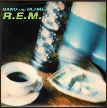 Bang and Blame - R.E.M.