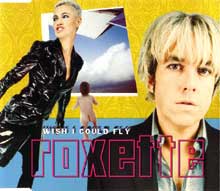 Wish I Could Fly - Roxette