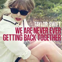 We Are Never Ever Getting Back Together - Taylor Swift